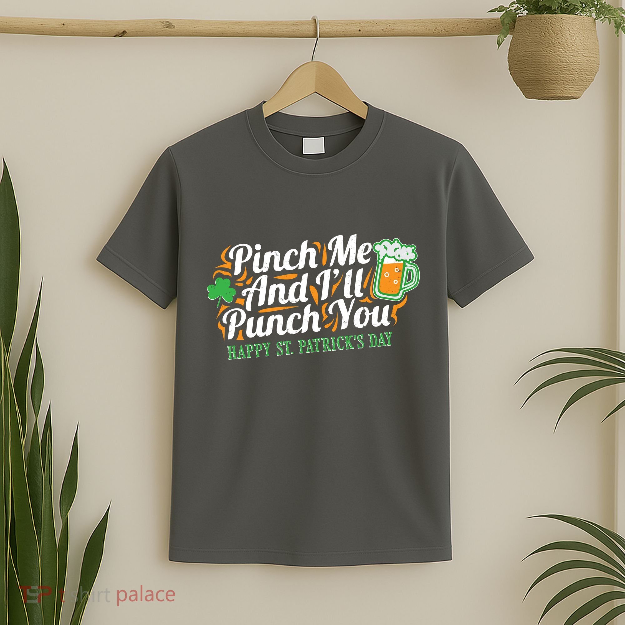 Funny Happy St Patrick's Day Pinch Me And I'll Punch You T-Shirt