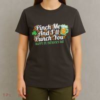 Funny Happy St Patrick's Day Pinch Me And I'll Punch You T-Shirt thumb 4