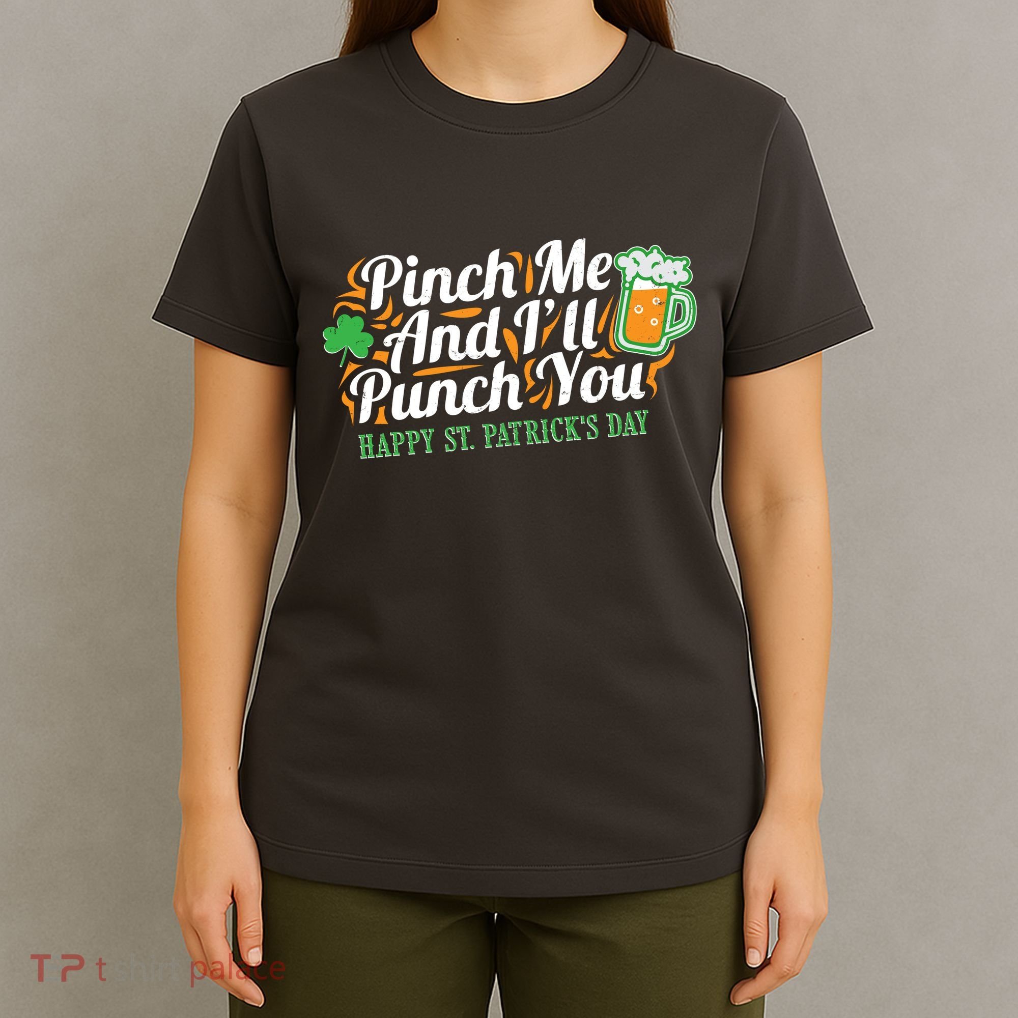 Funny Happy St Patrick's Day Pinch Me And I'll Punch You T-Shirt