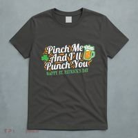 Funny Happy St Patrick's Day Pinch Me And I'll Punch You T-Shirt thumb 5