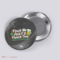 Funny Happy St Patrick's Day Pinch Me And I'll Punch You Button thumb 0
