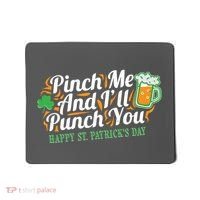 Funny Happy St Patrick's Day Pinch Me And I'll Punch You Mousepad thumb 0