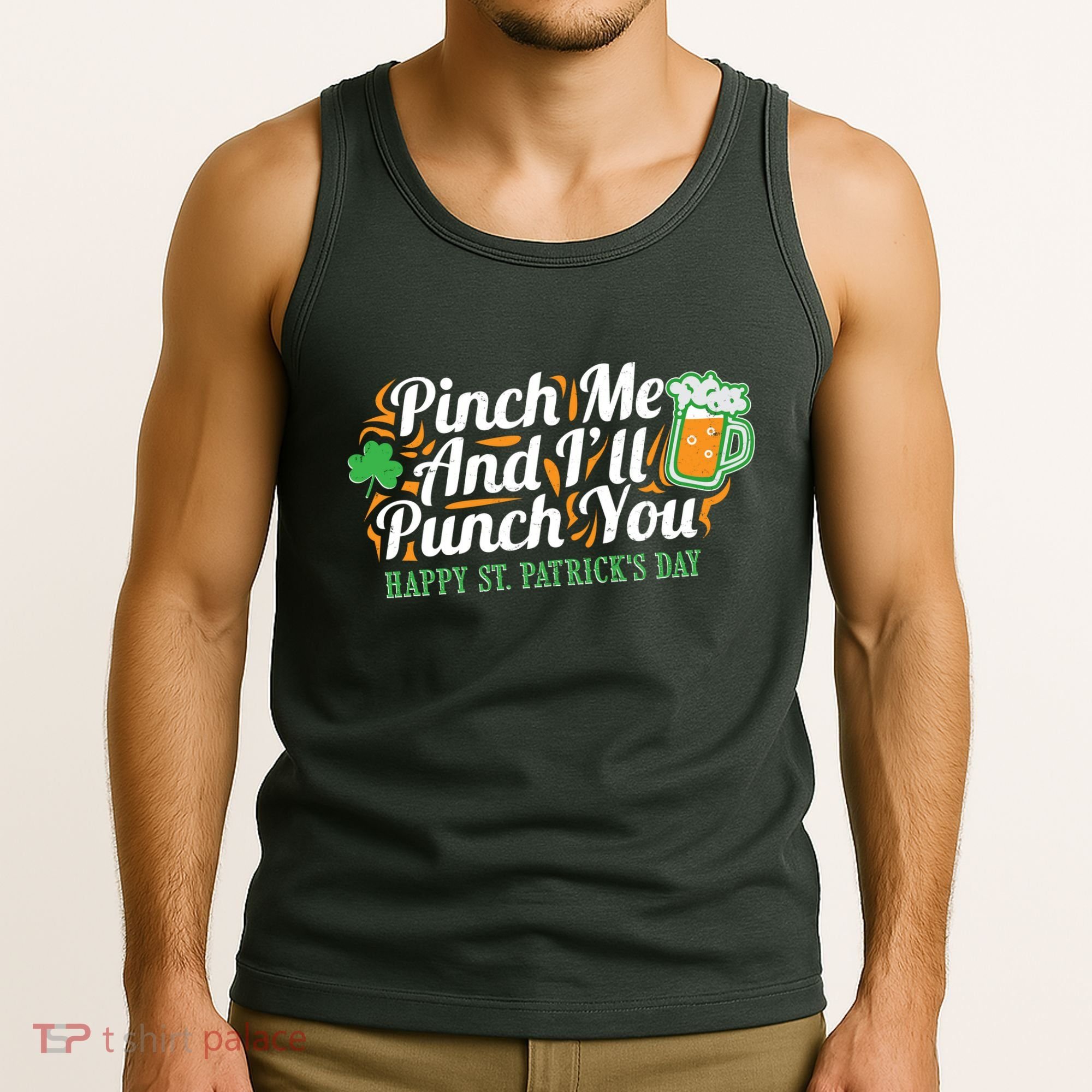 Funny Happy St Patrick's Day Pinch Me And I'll Punch You Tank Top