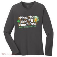 Funny Happy St Patrick's Day Pinch Me And I'll Punch You Women's Long Sleeve Shirt thumb 0