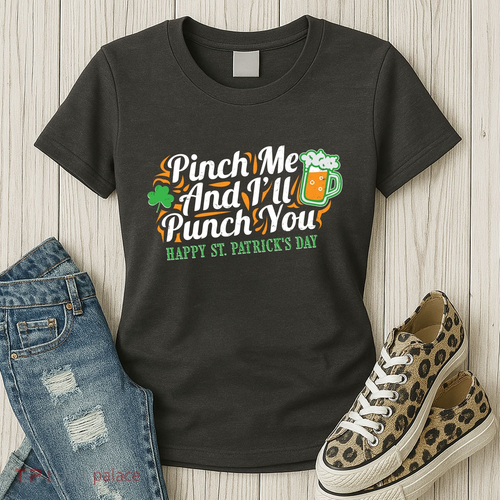 Funny Happy St Patrick's Day Pinch Me And I'll Punch You Women's T-Shirt