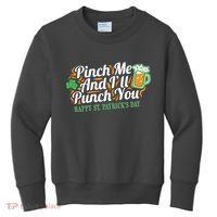 Funny Happy St Patrick's Day Pinch Me And I'll Punch You Kids Sweatshirt thumb 0