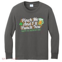 Funny Happy St Patrick's Day Pinch Me And I'll Punch You Kids Long Sleeve Shirt thumb 0