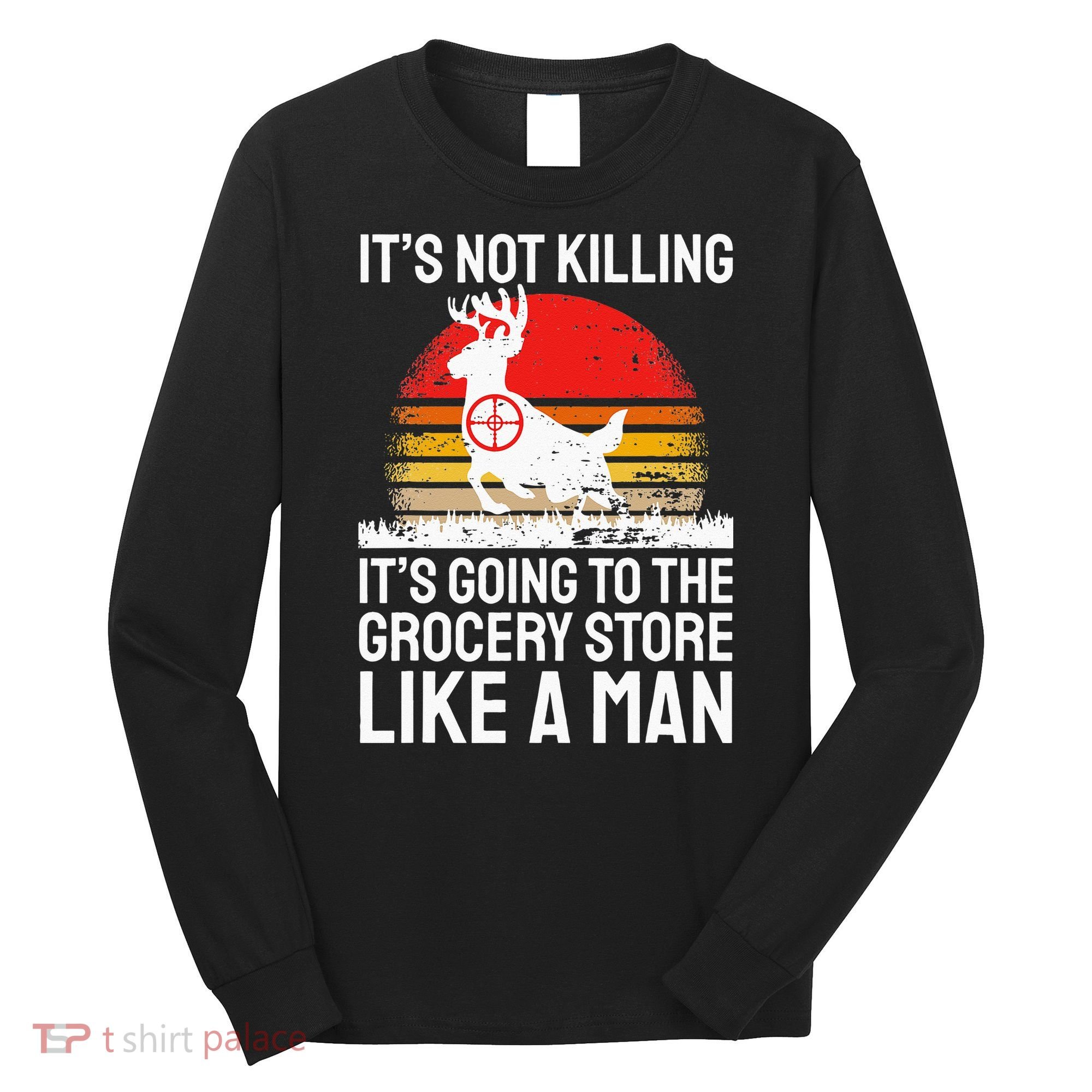 Funny Hunting Saying Deer Hunter I Grocery Store Long Sleeve Shirt