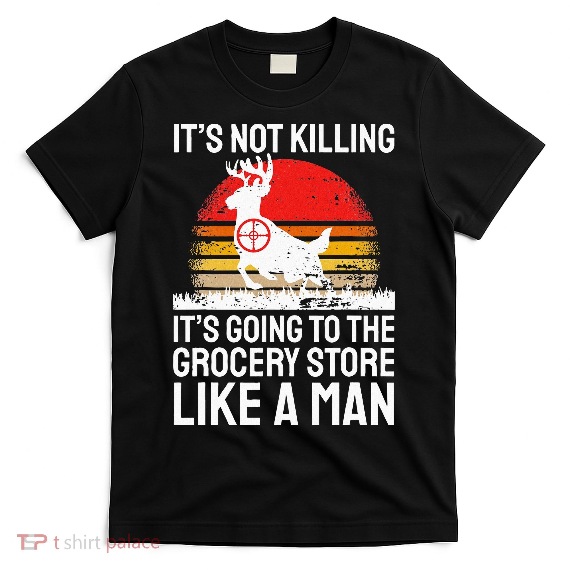 Funny Hunting Saying Deer Hunter I Grocery Store T-Shirt