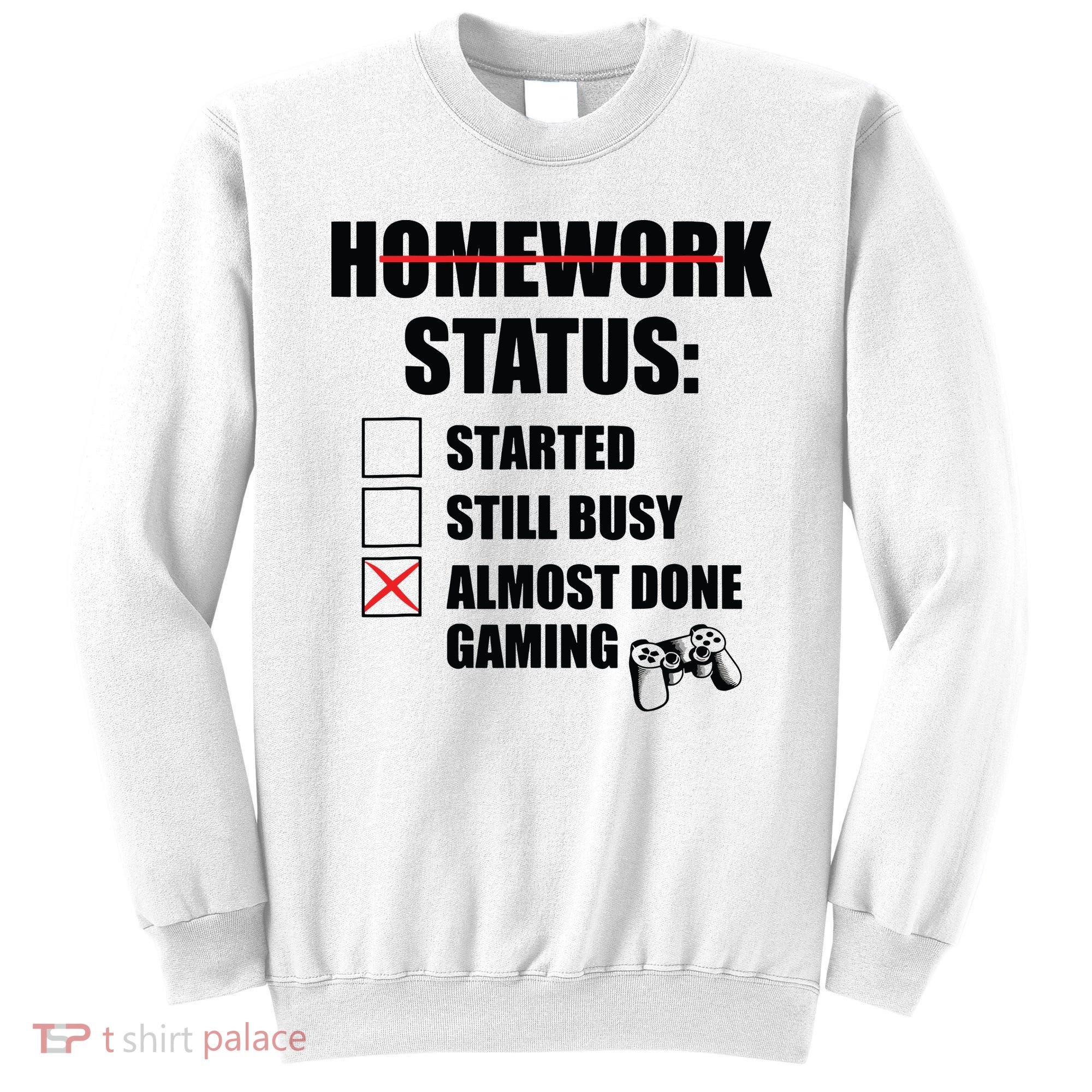 Funny Homework Status Still Busy Gaming Gamer Meme Sweatshirt