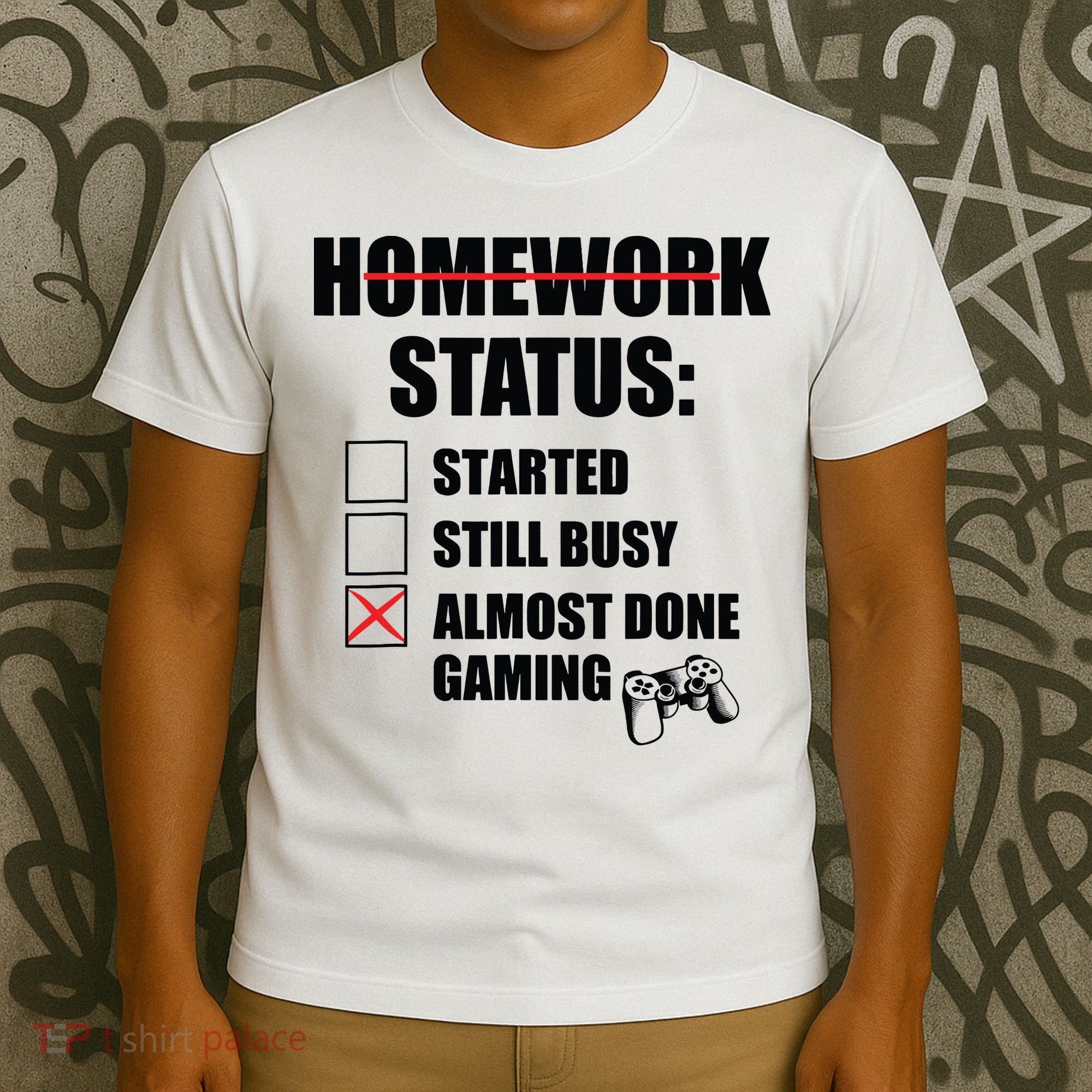 Funny Homework Status Still Busy Gaming Gamer Meme T-Shirt