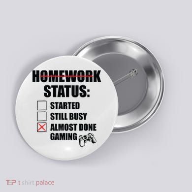 Funny Homework Status Still Busy Gaming Gamer Meme Button