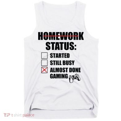 Funny Homework Status Still Busy Gaming Gamer Meme Tank Top