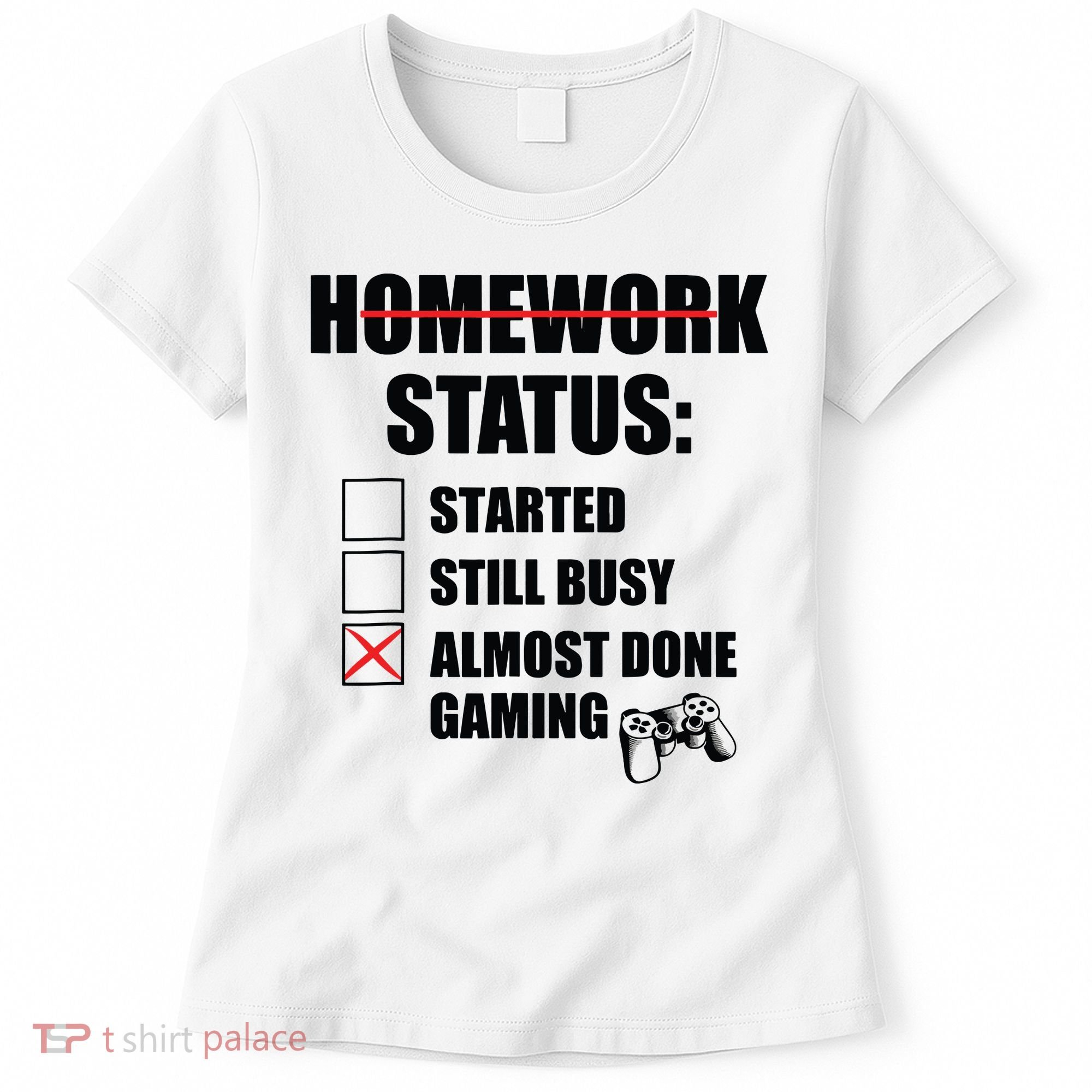 Funny Homework Status Still Busy Gaming Gamer Meme Women's T-Shirt