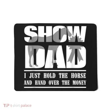 Funny Horse Show Dad Mousepad