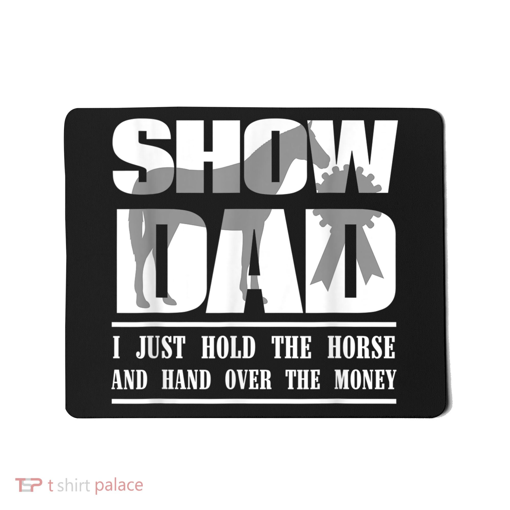 Funny Horse Show Dad Mousepad