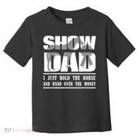 Funny Horse Show Dad Toddler T-Shirt thumb 0