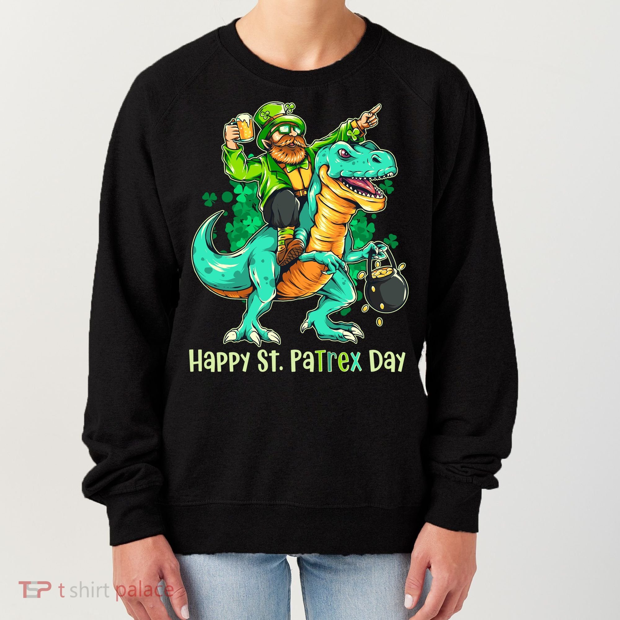 Funny Happy St. PaTREX Day Leprechaun Riding Trex Dinosaur Women's Sweatshirt