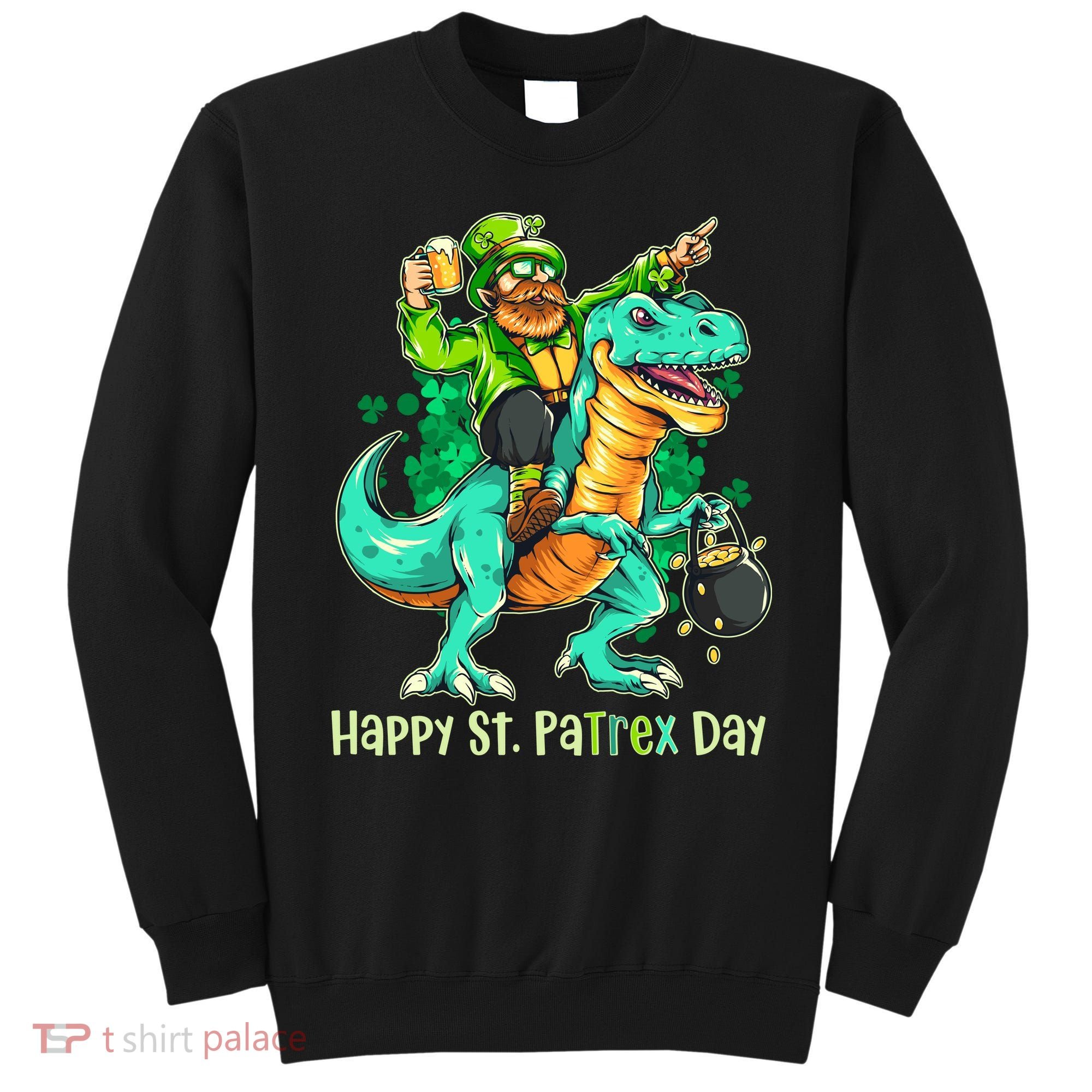 Funny Happy St. PaTREX Day Leprechaun Riding Trex Dinosaur Sweatshirt