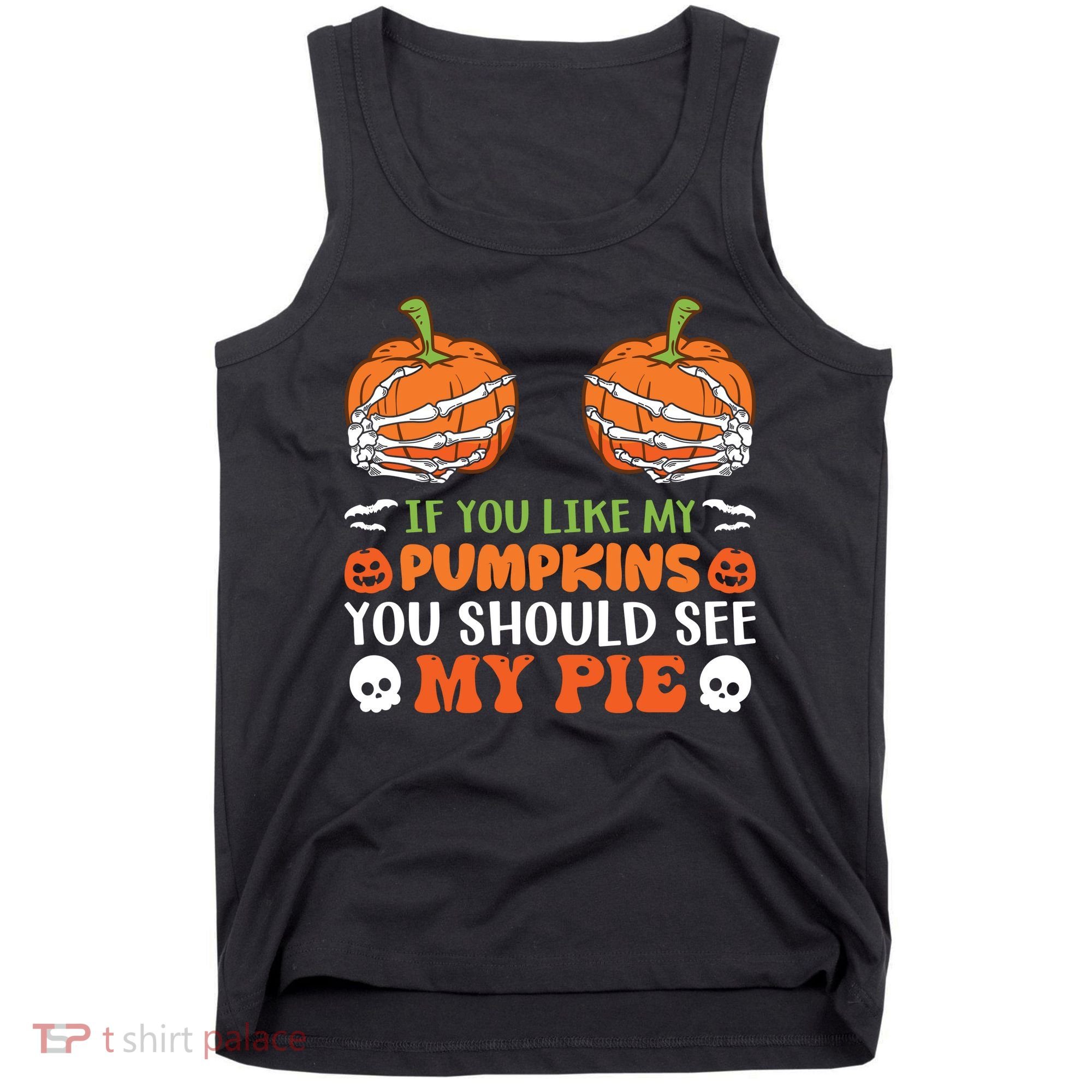 Funny Halloween Shirts, If You Like Pumpkins You Should See Pie Funny Halloween Tank Top