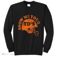Football Humor Sayings Show Me Your Tds Funny Quotes Sweatshirt thumb 0
