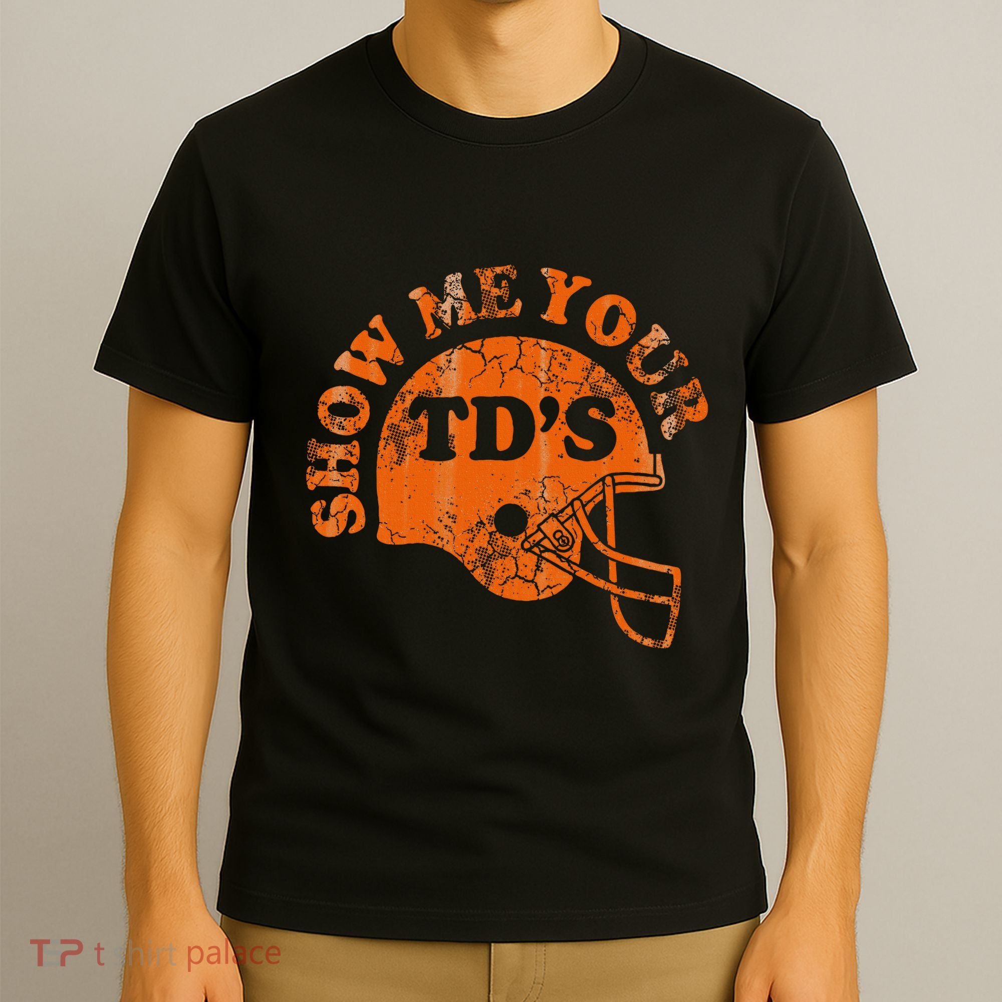 Football Humor Sayings Show Me Your Tds Funny Quotes T-Shirt