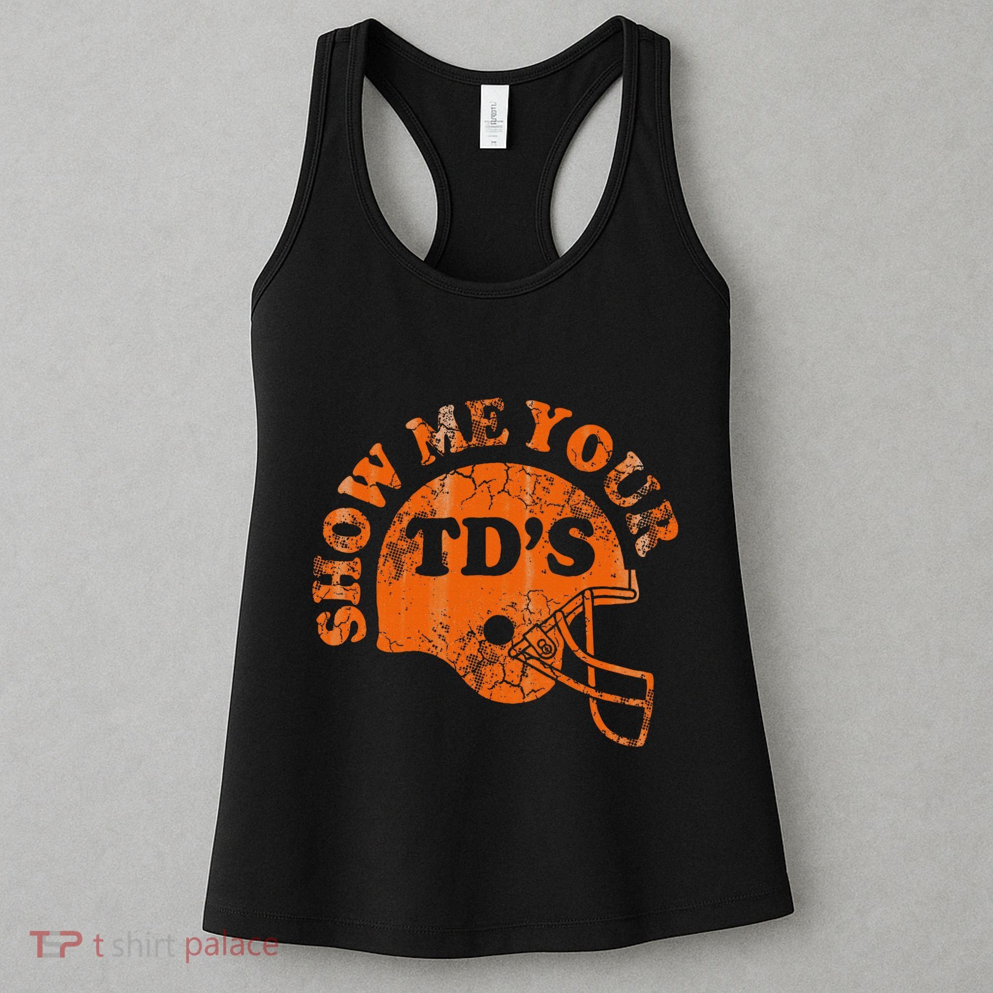 Football Humor Sayings Show Me Your Tds Funny Quotes Women's Tank Top