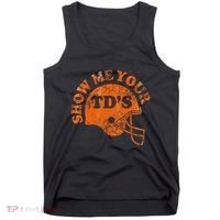 Football Humor Sayings Show Me Your Tds Funny Quotes Tank Top thumb 0