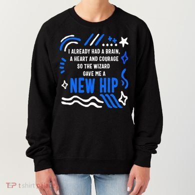 Funny Hip Surgery Replacement I Already Had A Brain A Heart And Courage New Hip Women's Sweatshirt