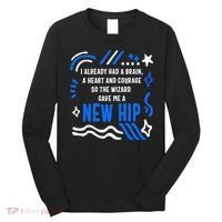 Funny Hip Surgery Replacement I Already Had A Brain A Heart And Courage New Hip Long Sleeve Shirt thumb 0