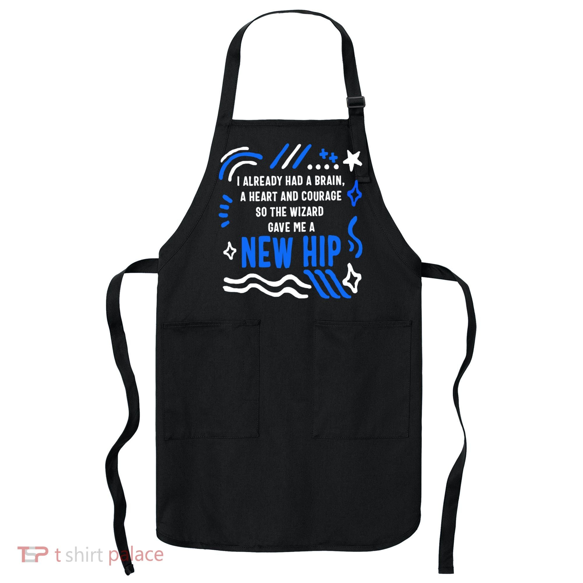 Funny Hip Surgery Replacement I Already Had A Brain A Heart And Courage New Hip Apron