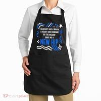 Funny Hip Surgery Replacement I Already Had A Brain A Heart And Courage New Hip Apron thumb 2