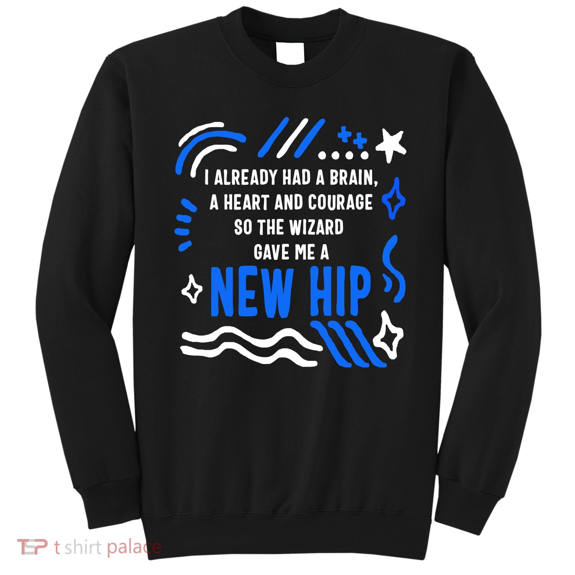 Funny Hip Surgery Replacement I Already Had A Brain A Heart And Courage New Hip Sweatshirt