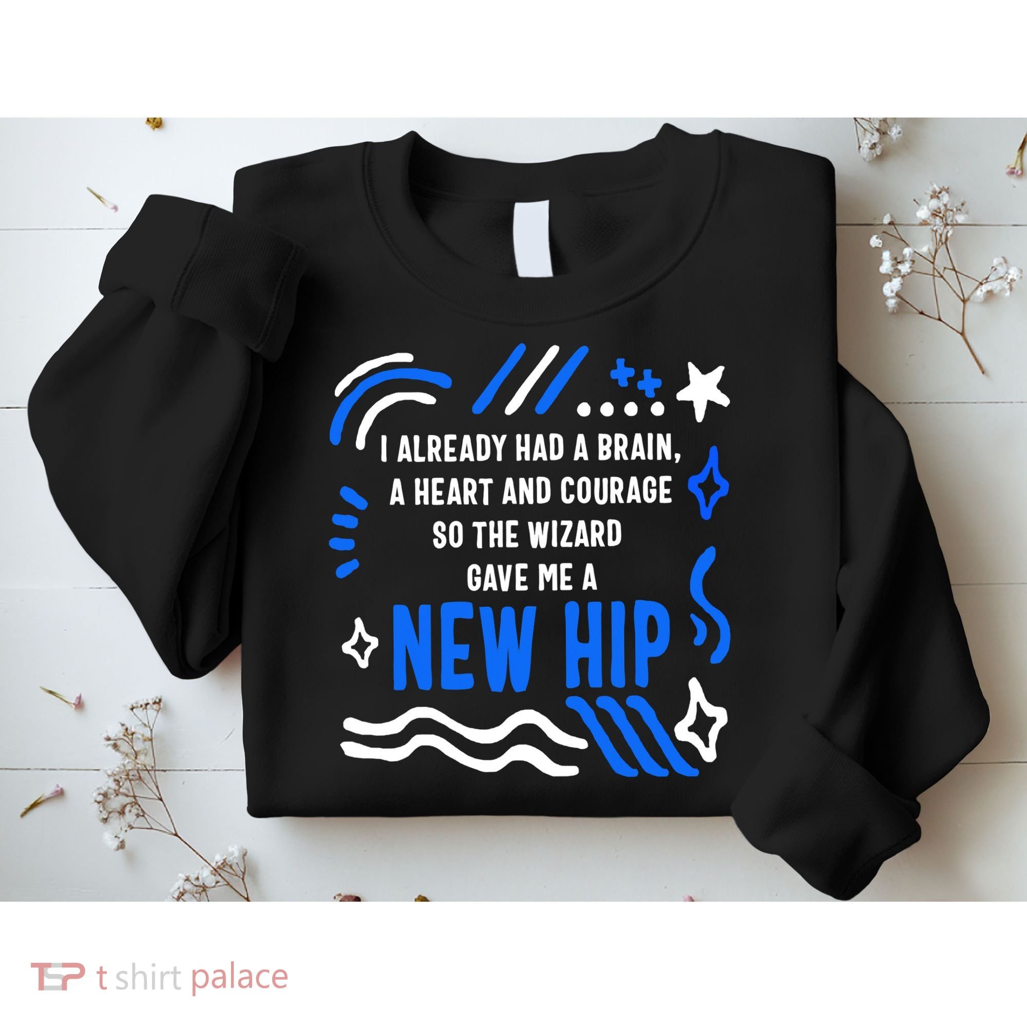 Funny Hip Surgery Replacement I Already Had A Brain A Heart And Courage New Hip Sweatshirt