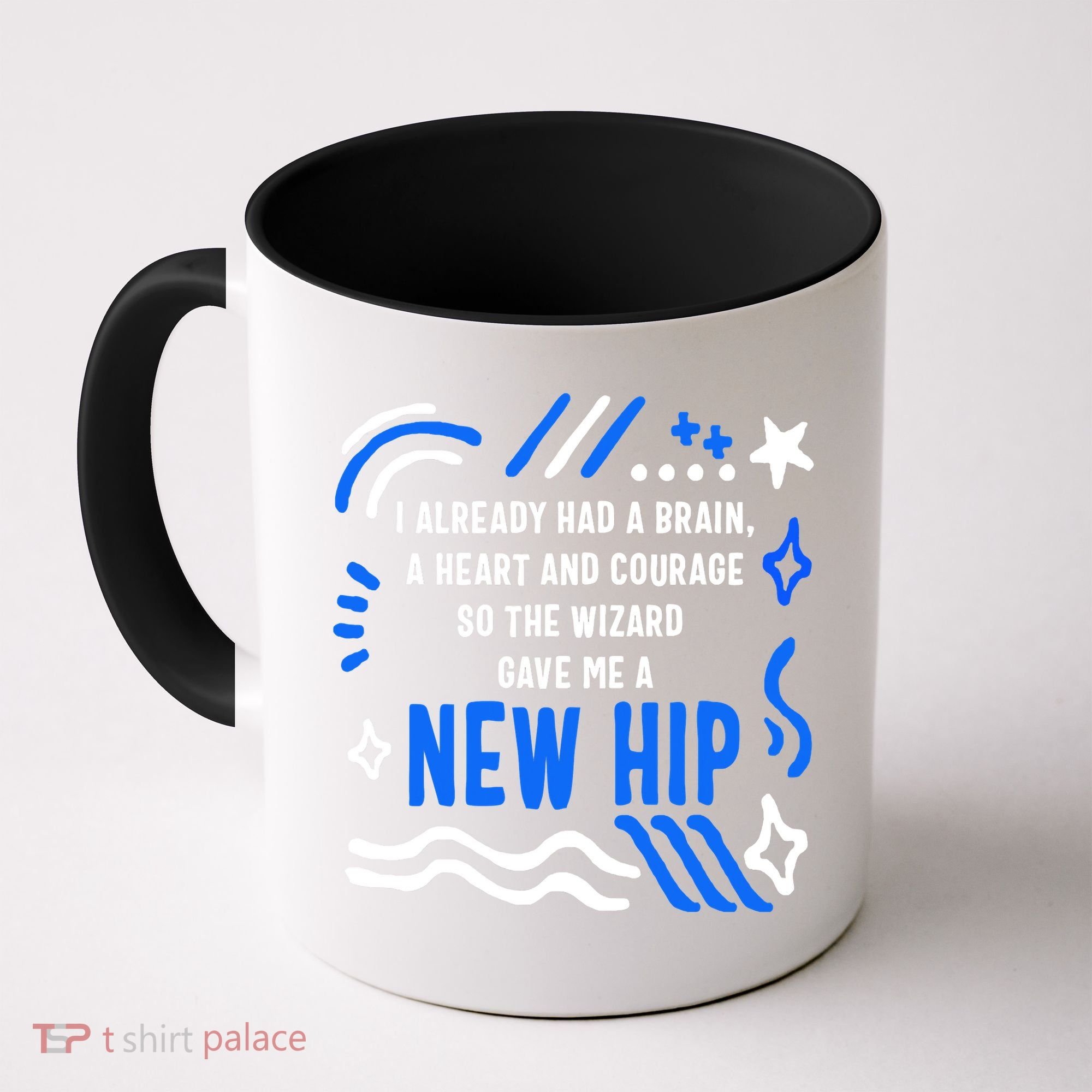 Funny Hip Surgery Replacement I Already Had A Brain A Heart And Courage New Hip Coffee Mug