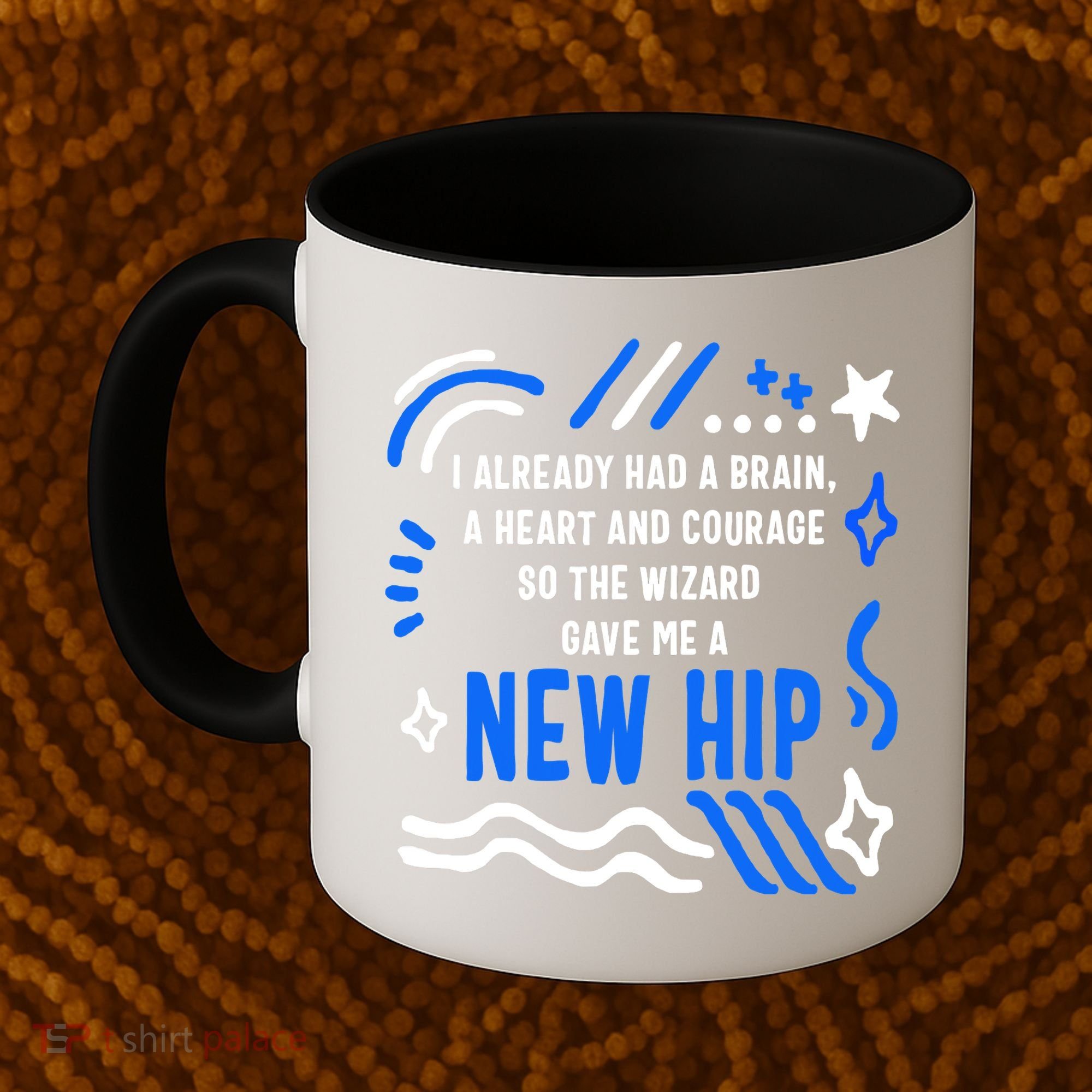 Funny Hip Surgery Replacement I Already Had A Brain A Heart And Courage New Hip Coffee Mug