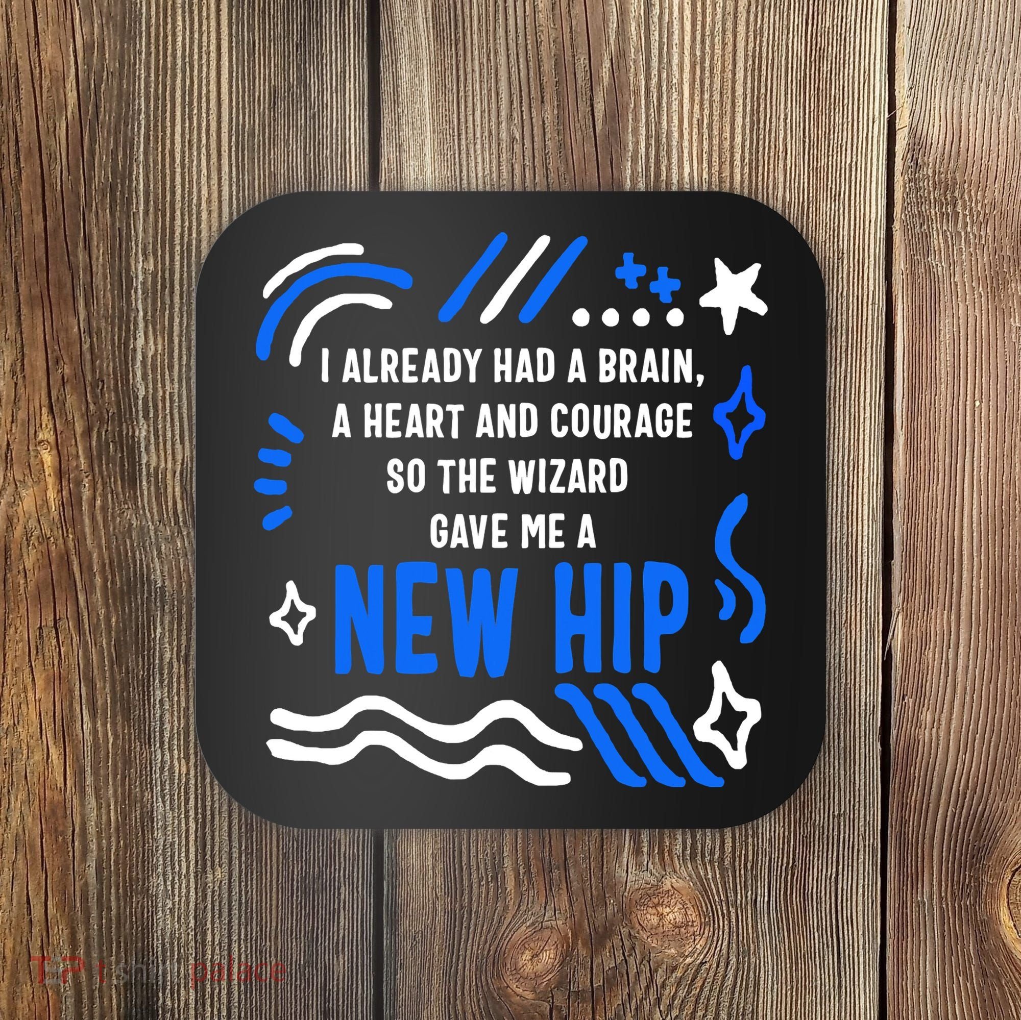 Funny Hip Surgery Replacement I Already Had A Brain A Heart And Courage New Hip Coaster