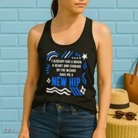 Funny Hip Surgery Replacement I Already Had A Brain A Heart And Courage New Hip Women's Tank Top thumb 2