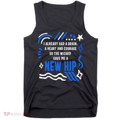Funny Hip Surgery Replacement I Already Had A Brain A Heart And Courage New Hip Tank Top