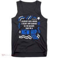 Funny Hip Surgery Replacement I Already Had A Brain A Heart And Courage New Hip Tank Top thumb 0