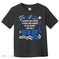 Funny Hip Surgery Replacement I Already Had A Brain A Heart And Courage New Hip Toddler T-Shirt thumb 0