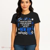 Funny Hip Surgery Replacement I Already Had A Brain A Heart And Courage New Hip Women's T-Shirt thumb 4