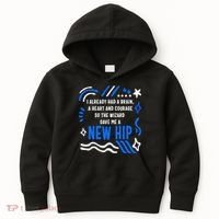 Funny Hip Surgery Replacement I Already Had A Brain A Heart And Courage New Hip Kids Hoodie thumb 0