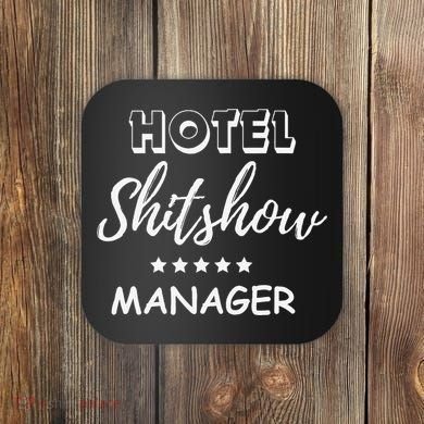 Funny Hotel Shit Show Manager Coaster