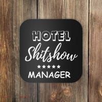 Funny Hotel Shit Show Manager Coaster thumb 0
