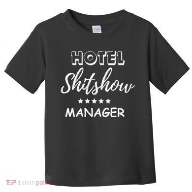 Funny Hotel Shit Show Manager Toddler T-Shirt