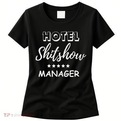 Funny Hotel Shit Show Manager Women's T-Shirt