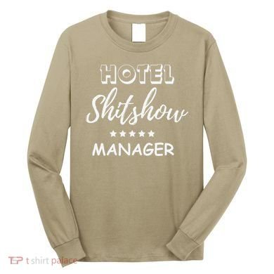 Funny Hotel Shit Show Manager Long Sleeve Shirt