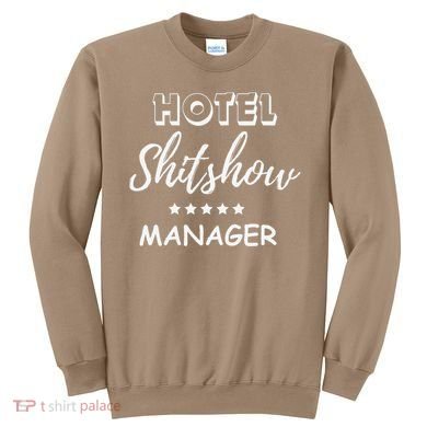 Funny Hotel Shit Show Manager Sweatshirt