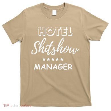 Funny Hotel Shit Show Manager T-Shirt